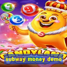 subway money demo